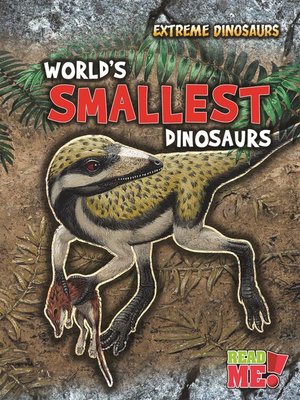 cover image of World's Smallest Dinosaurs